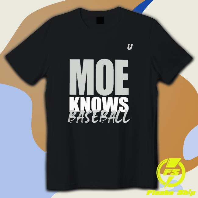 Moe Knows Baseball shirt Moe Knows Baseball shirt
