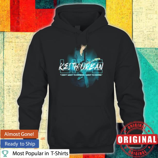 Keith Urban Live I Don’t Want To Impress I Want To Inspire Shirt Keith Urban Live I Don’t Want To Impress I Want To Inspire Shirt