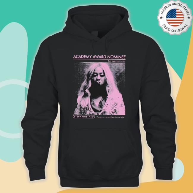 Academy Award Nominee Stephanie Hsu shirt, hoodie, tank top, sweater and long sleeve t-shirt Academy Award Nominee Stephanie Hsu shirt, hoodie, tank top, sweater and long sleeve t-shirt