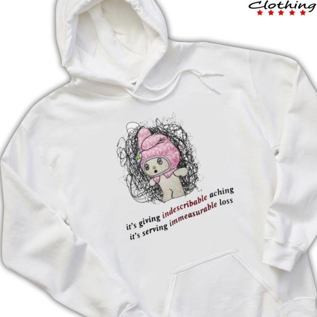 It’S Giving Indescribable Aching It’S Serving Immeasurable Loss shirt It’S Giving Indescribable Aching It’S Serving Immeasurable Loss shirt