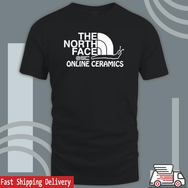 Official The North Face Online Ceramics shirt, hoodie, tank top, sweater and long sleeve t-shirt Official The North Face Online Ceramics shirt, hoodie, tank top, sweater and long sleeve t-shirt
