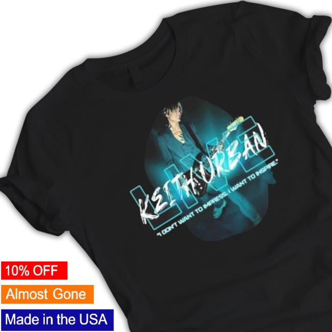 Keith Urban Live I Don’t Want To Impress I Want To Inspire Shirt Keith Urban Live I Don’t Want To Impress I Want To Inspire Shirt