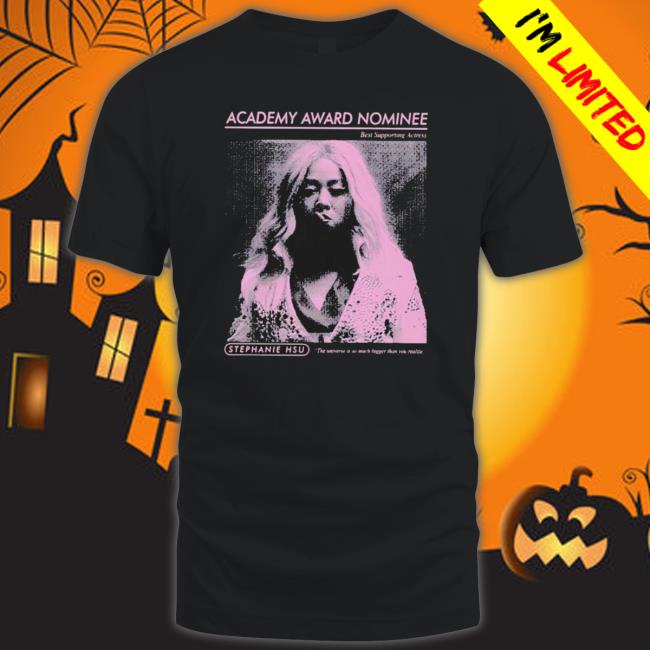 Academy Award Nominee Stephanie Hsu shirt, hoodie, tank top, sweater and long sleeve t-shirt Academy Award Nominee Stephanie Hsu shirt, hoodie, tank top, sweater and long sleeve t-shirt