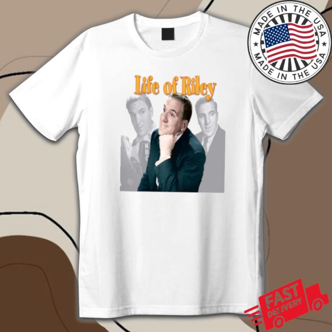 Life Of Riley Tv Show shirt Life Of Riley Tv Show shirt