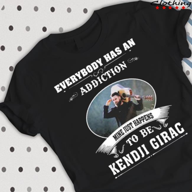 Everybody Has An Addiction Mine Just Happens To Be Kendji Girac shirt Everybody Has An Addiction Mine Just Happens To Be Kendji Girac shirt