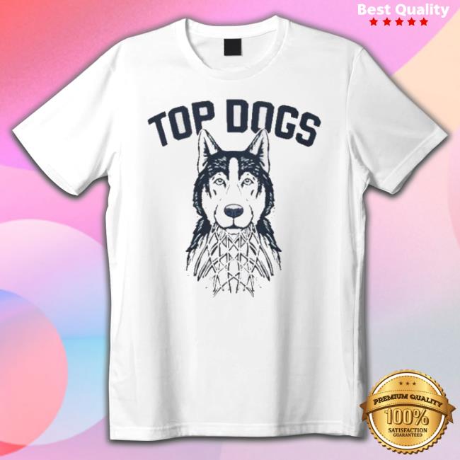 Uconn Huskies Top Dogs National Champions Shirt Uconn Huskies Top Dogs National Champions Shirt