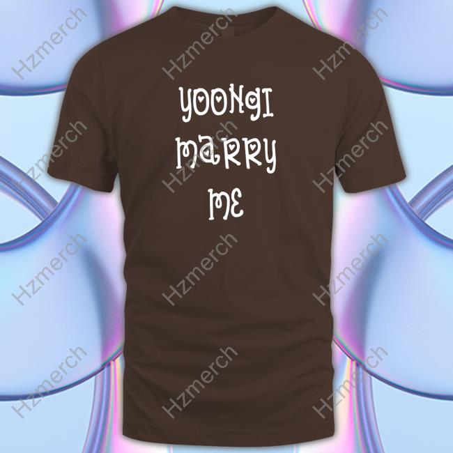 Yoongi Marry Me shirt, hoodie, tank top, sweater and long sleeve t-shirt Yoongi Marry Me shirt, hoodie, tank top, sweater and long sleeve t-shirt