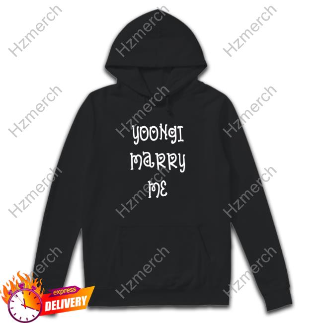 Yoongi Marry Me shirt, hoodie, tank top, sweater and long sleeve t-shirt Yoongi Marry Me shirt, hoodie, tank top, sweater and long sleeve t-shirt
