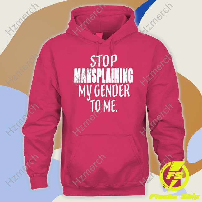 Irishpeachdesigns Stop Mansplaining My Gender To Me Long Sleeve T Shirt Irishpeachdesigns Stop Mansplaining My Gender To Me Long Sleeve T Shirt