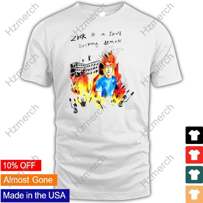 Zuck Is A Soul Sucking Demon Hoodie Zuck Is A Soul Sucking Demon Hoodie