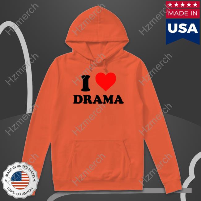 I Love Drama Hoodie Hss4in I Love Drama Hoodie Hss4in