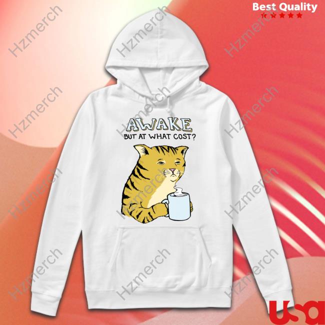 Official Awake But At What Cost T Shirt Official Awake But At What Cost T Shirt
