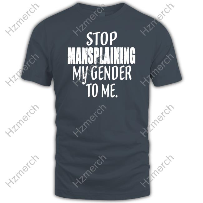 Irishpeachdesigns Stop Mansplaining My Gender To Me Long Sleeve T Shirt Irishpeachdesigns Stop Mansplaining My Gender To Me Long Sleeve T Shirt