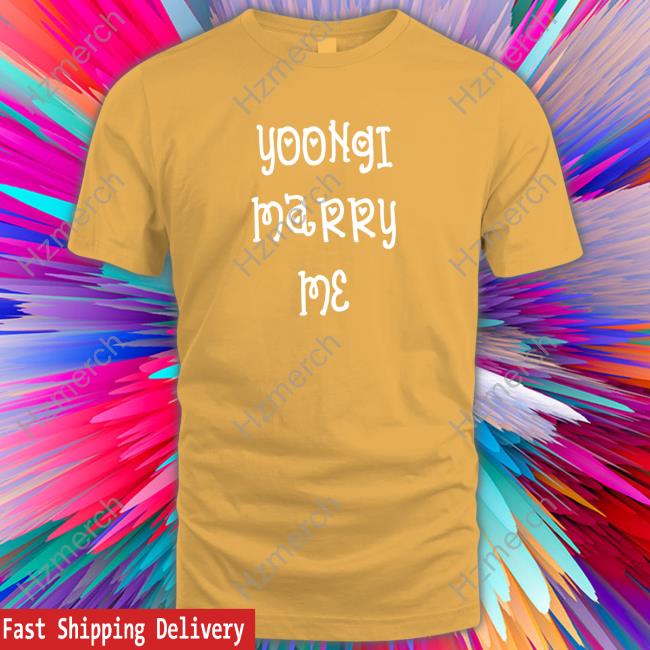 Yoongi Marry Me shirt, hoodie, tank top, sweater and long sleeve t-shirt Yoongi Marry Me shirt, hoodie, tank top, sweater and long sleeve t-shirt