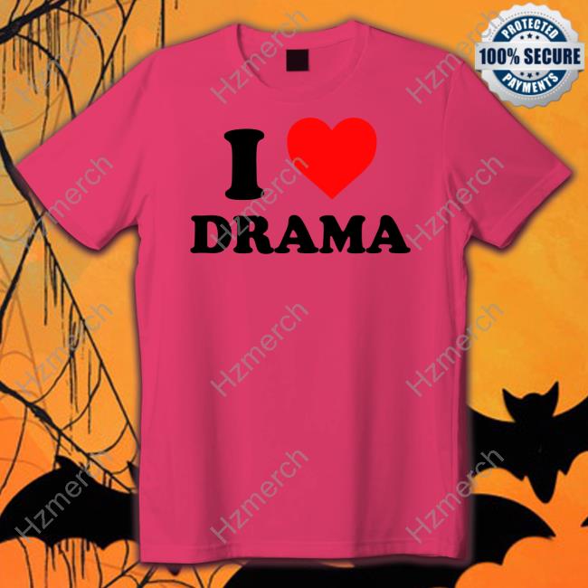 I Love Drama Hoodie Hss4in I Love Drama Hoodie Hss4in