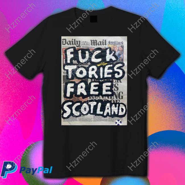 Fuck Tories Free Scotland Long Sleeve T Shirt Artist Taxi Driver Fuck Tories Free Scotland Long Sleeve T Shirt Artist Taxi Driver