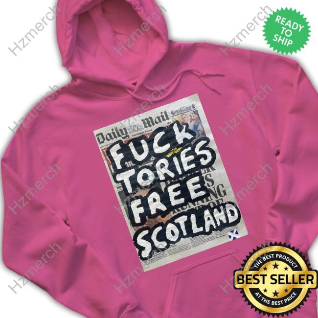 Fuck Tories Free Scotland Long Sleeve T Shirt Artist Taxi Driver Fuck Tories Free Scotland Long Sleeve T Shirt Artist Taxi Driver