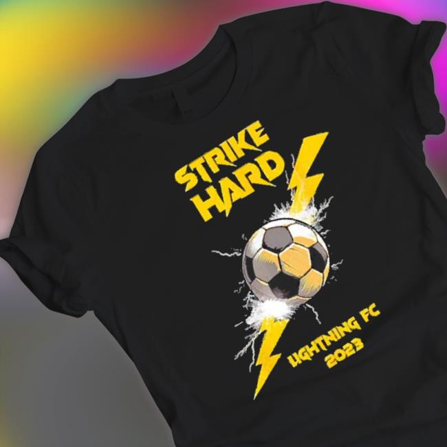 Official Strike Hard Lightning Fc 2023 Shirt Official Strike Hard Lightning Fc 2023 Shirt