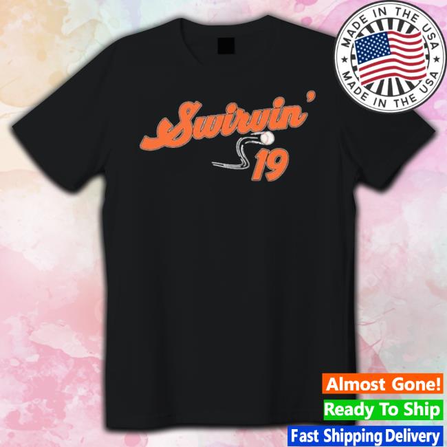 Swirvin 19 Baltimore Orioles shirt Swirvin 19 Baltimore Orioles shirt