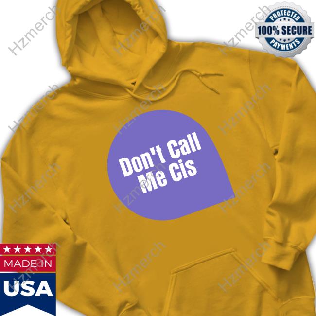 Transwomenareconmen Don't Call Me Cis Shirt Transwomenareconmen Don't Call Me Cis Shirt