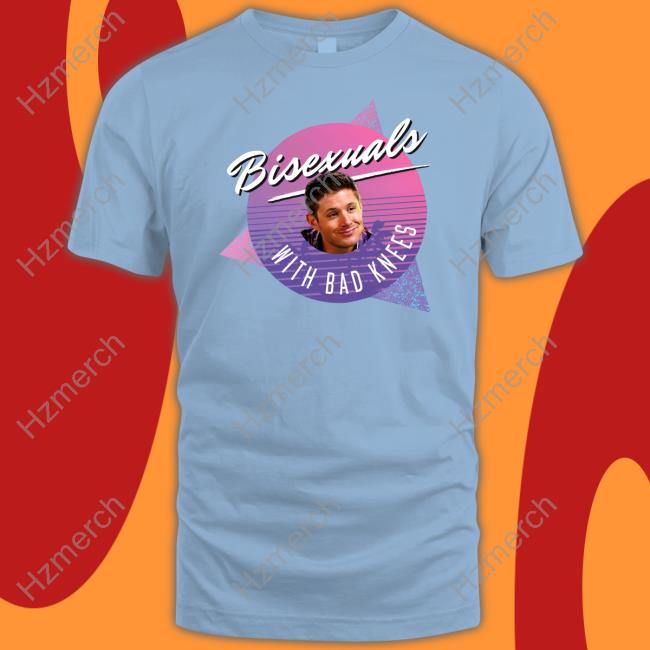 Dean Winchester Bisexual With Bad Knees T-Shirt Dean Winchester Bisexual With Bad Knees T-Shirt