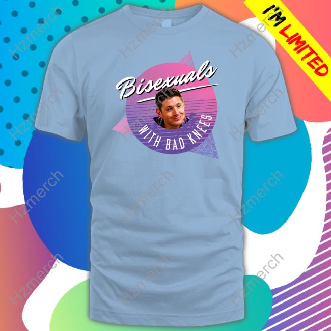 Dean Winchester Bisexual With Bad Knees T-Shirt Dean Winchester Bisexual With Bad Knees T-Shirt