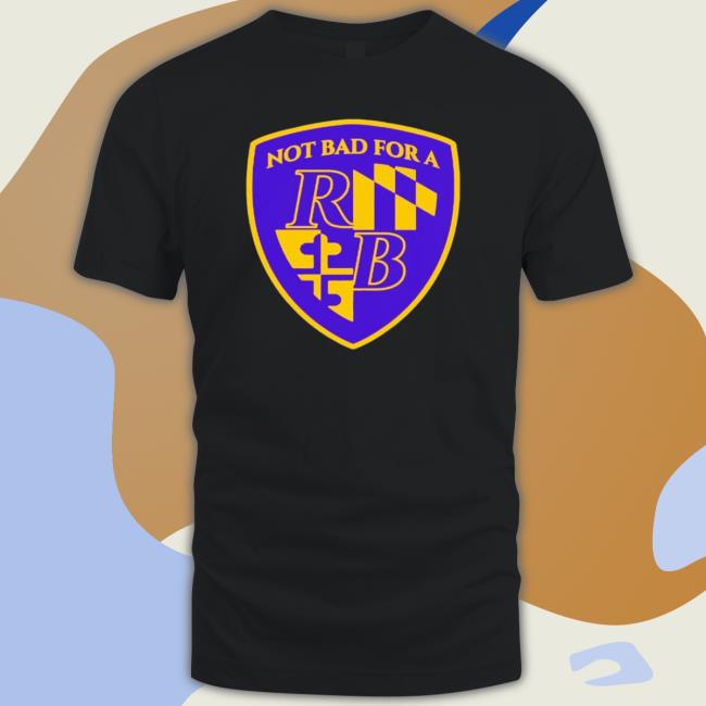 Not Bad For A Running Back T-Shirt Not Bad For A Running Back T-Shirt