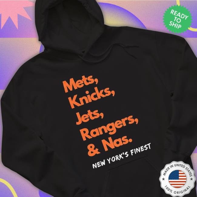 Mets Knicks Jets Rangers and Nas New York's Finest shirt, hoodie