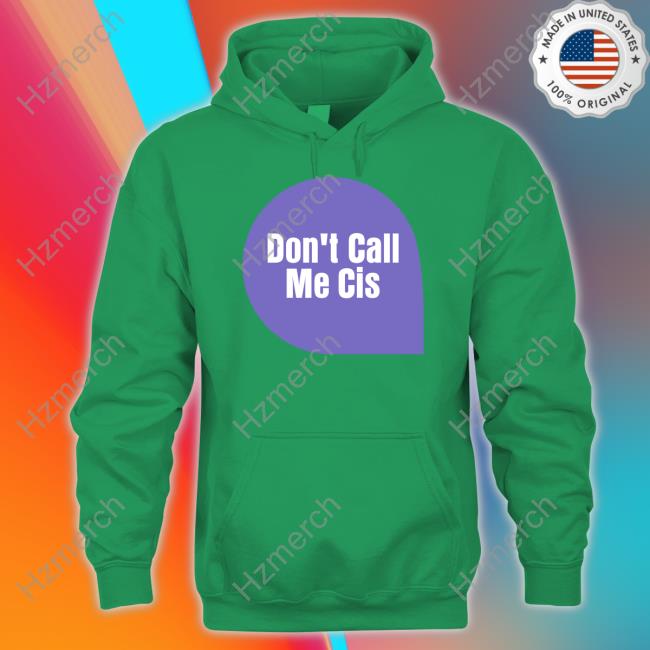 Transwomenareconmen Don't Call Me Cis Shirt Transwomenareconmen Don't Call Me Cis Shirt