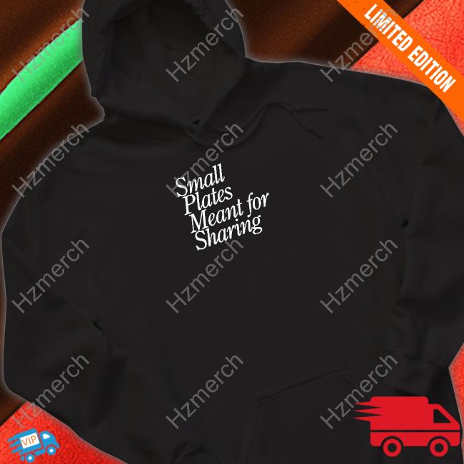 Eater Small Plates Meant For Sharing Shirt Eater Small Plates Meant For Sharing Shirt