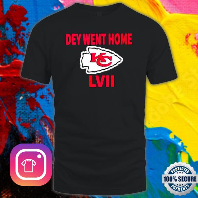 Official Kansas City Chiefs Dey Went Home Lvii Shirt Official Kansas City Chiefs Dey Went Home Lvii Shirt