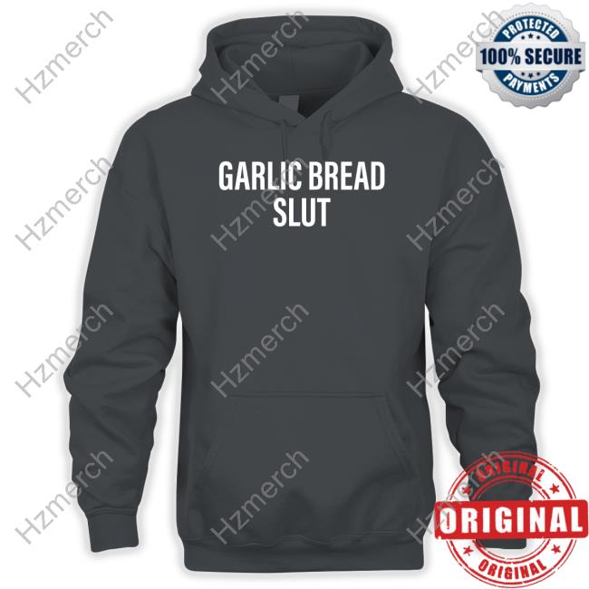 Garlic Bread Slut T Shirt Garlic Bread Slut T Shirt