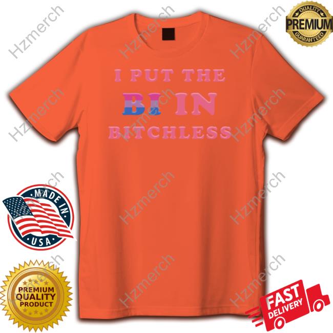 Official Vasaricore I Put The Bi In Bitchless Shirt Official Vasaricore I Put The Bi In Bitchless Shirt