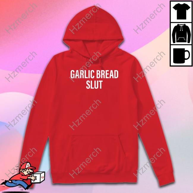 Garlic Bread Slut T Shirt Garlic Bread Slut T Shirt