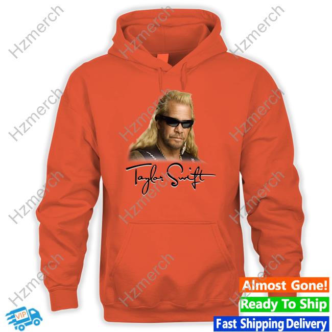 Taylor Swift Duane Chapman Shirt Taylor Swift Duane Chapman Shirt