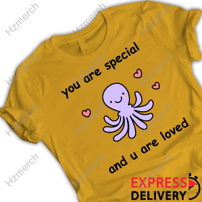 You Are Special And U Are Loved New Shirt You Are Special And U Are Loved New Shirt