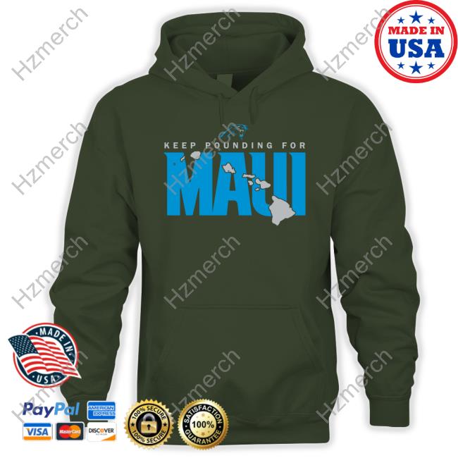 Carolina Panthers Keep Pounding For Maui Shirt, hoodie, sweater, long  sleeve and tank top