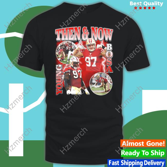 Nick Bosa then and now young bosa shirt, hoodie, sweater, long