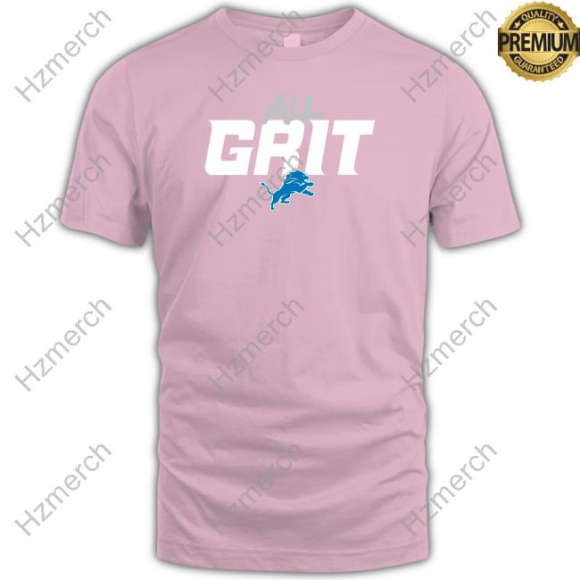 Detroit Lions All Grit Shirt, hoodie, longsleeve, sweatshirt, v-neck tee