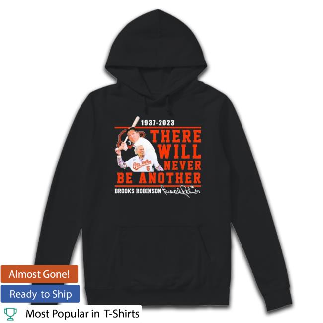 Brooks Robinson 1973-2023 There Will Never Be Another Signature shirt,  hoodie, sweater, long sleeve and tank top