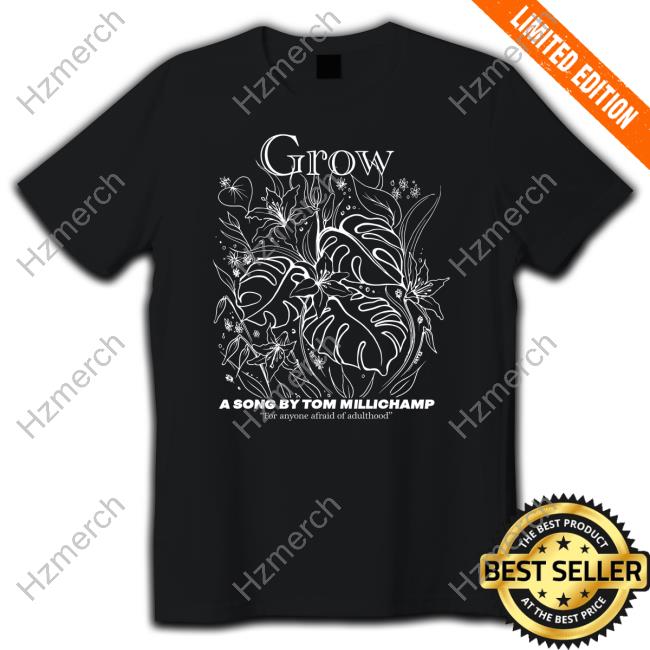 Official Grow A Song By Tom Millichamp Tee Official Grow A Song By Tom Millichamp Tee