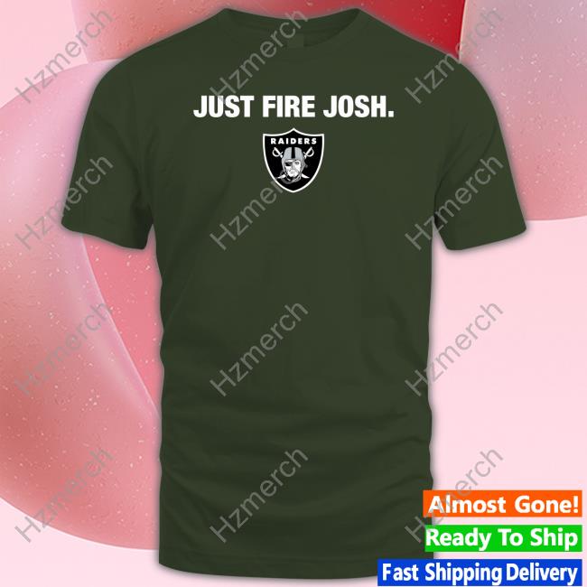 Official las Vegas Raiders Just Fire Josh T-Shirts, hoodie, tank