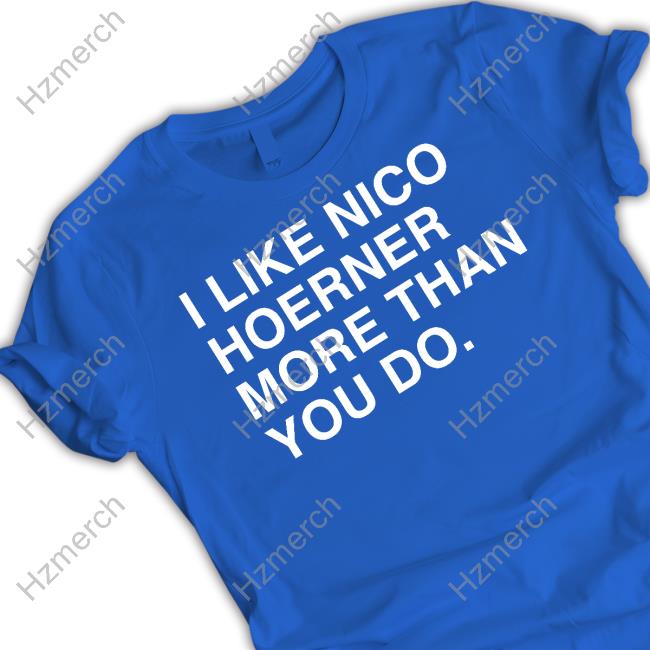 I Like Nico Hoerner More Than You Do Shirt, hoodie, longsleeve tee, sweater