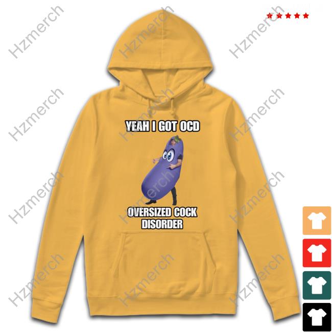 Yeah I Got Ocd Oversized Cock Disorder Eggplant T-Shirts Yeah I Got Ocd Oversized Cock Disorder Eggplant T-Shirts