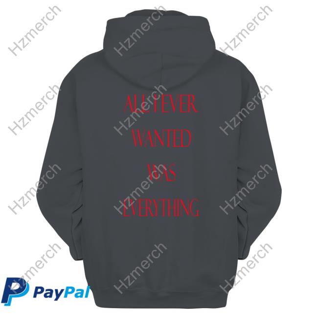 Cyruszazic All I Ever Wanted Was Everything Shirts Cyruszazic All I Ever Wanted Was Everything Shirts