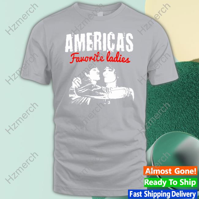 No Name Merch Americas Favorite Ladies Funny T Shirt No Name Merch Americas Favorite Ladies Funny T Shirt