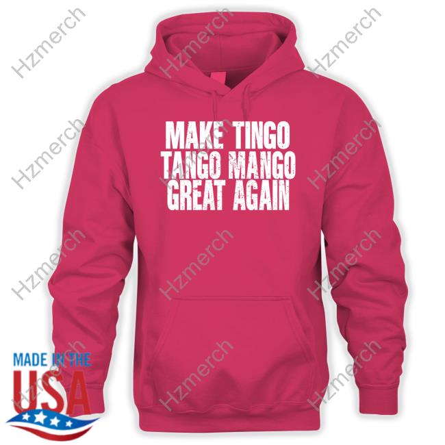 Reckless Patriot Gear Merch Make Tingo Tango Mango Great Again T-Shirt Reckless Patriot Gear Merch Make Tingo Tango Mango Great Again T-Shirt