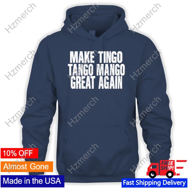 Reckless Patriot Gear Merch Make Tingo Tango Mango Great Again T-Shirt Reckless Patriot Gear Merch Make Tingo Tango Mango Great Again T-Shirt