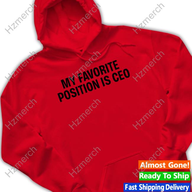 Tommielhhatl My Favorite Position Is Ceo Sweatshirt Tommielhhatl My Favorite Position Is Ceo Sweatshirt
