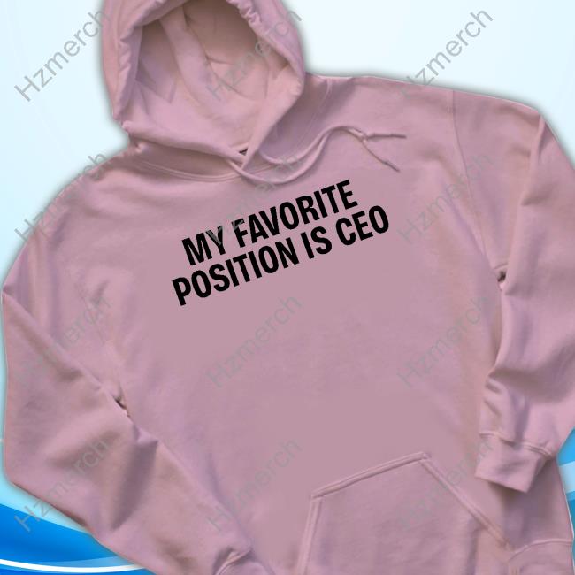 Tommielhhatl My Favorite Position Is Ceo Sweatshirt Tommielhhatl My Favorite Position Is Ceo Sweatshirt